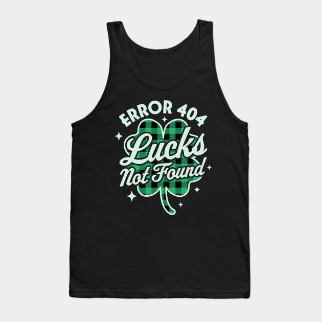 Error 404 Lucks Not Found Saint Patrick's Day Shamrock Nerd Tank Top by OrangeMonkeyArt